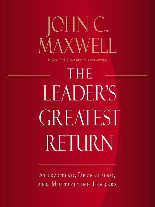 Title details for The Leader's Greatest Return by John C. Maxwell - Available